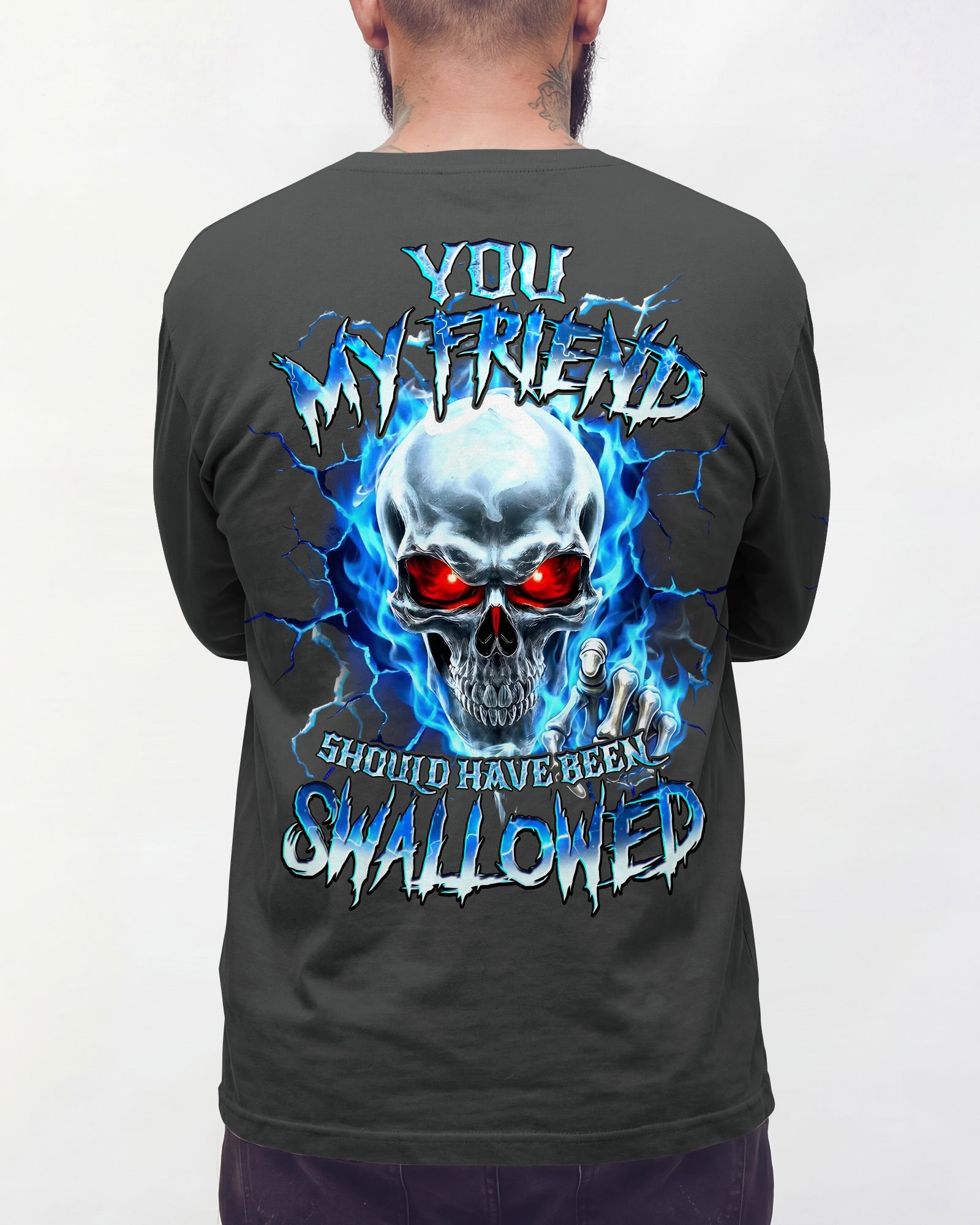 YOU MY FRIEND SHOULD HAVE BEEN SWALLOWED ALL OVER PRINT - TYQY1305261