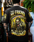 YOU MY FRIEND SHOULD HAVE BEEN SWALLOWED ALL OVER PRINT - TLNT2603263