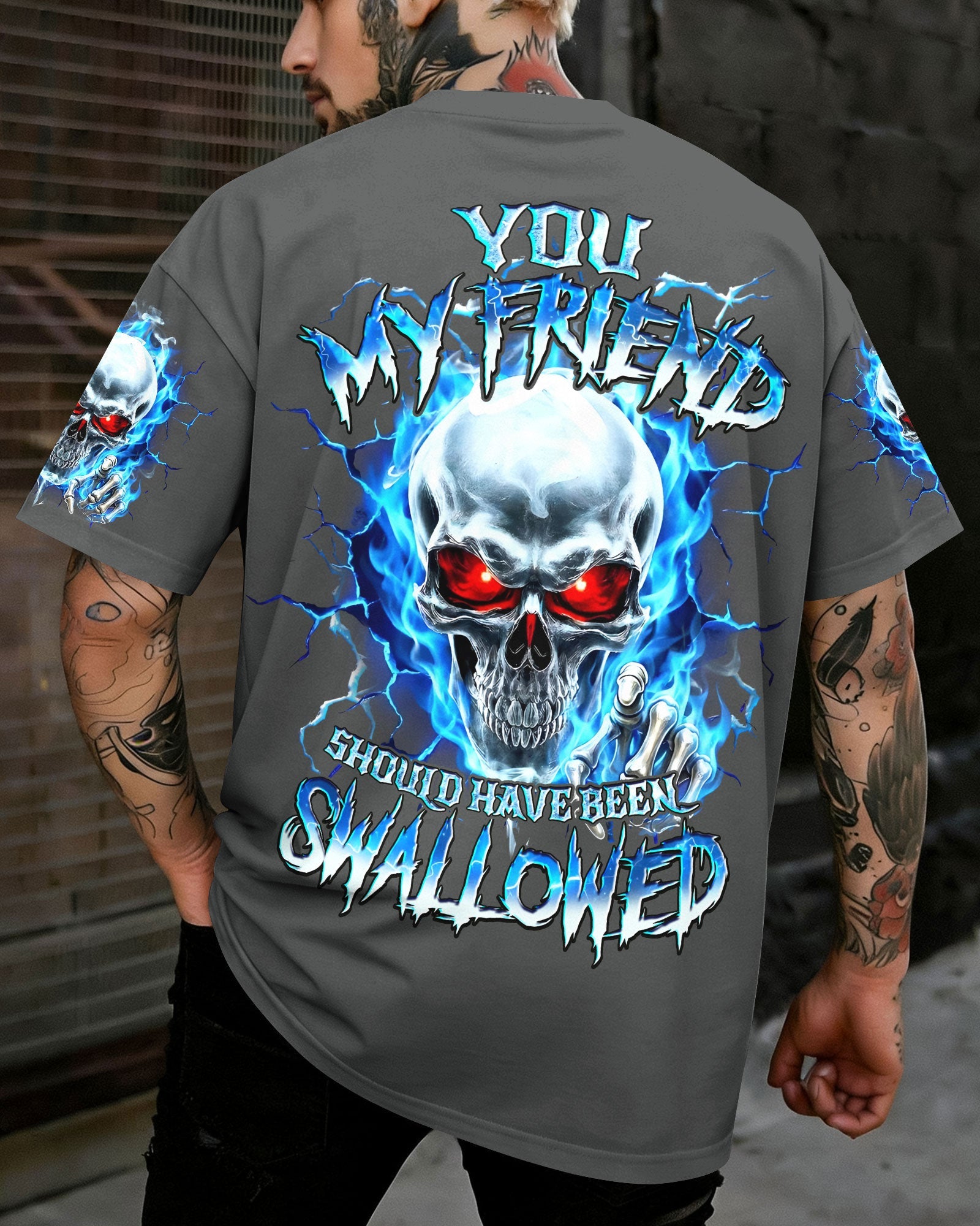 YOU MY FRIEND SHOULD HAVE BEEN SWALLOWED ALL OVER PRINT - TYQY1305261