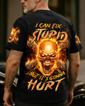 I CAN FIX STUPID BUT IT'S GONNA HURT ALL OVER PRINT - TYLN2506262