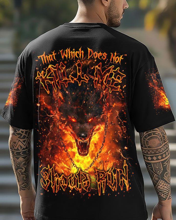 THAT WHICH DOES NOT KILL ME SHOULD RUN WOLF ALL OVER PRINT - YHLN2801261