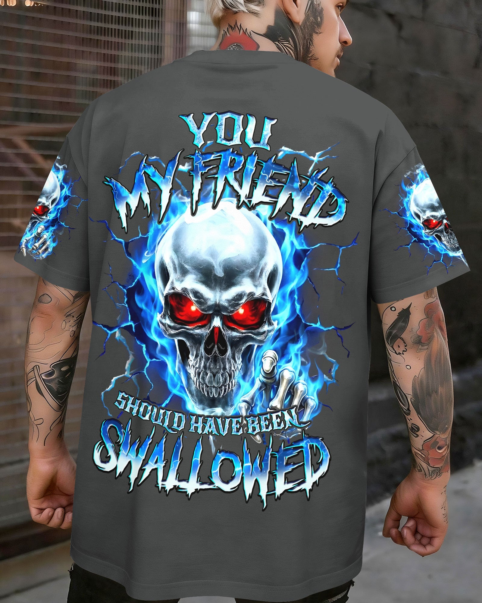YOU MY FRIEND SHOULD HAVE BEEN SWALLOWED ALL OVER PRINT - TYQY1305261